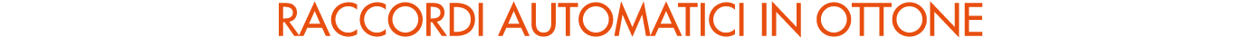 RACCORDI AUTOMATICI IN OTTONE