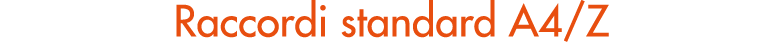 Raccordi standard A4/Z