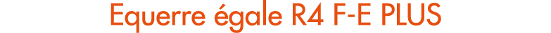 Equerre gale R4 F E PLUS