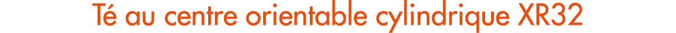 T au centre orientable cylindrique XR32